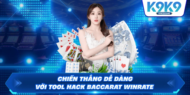 Chiến thắng dễ dàng với tool hack baccarat winrate